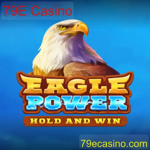 EaglePower: Descubra o Novo Fenômeno do 79E Casino
